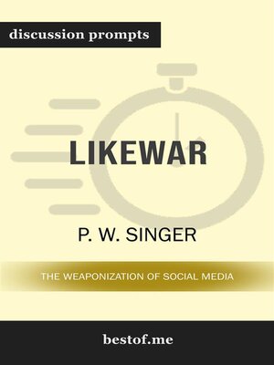 cover image of Summary--"LikeWar--The Weaponization of Social Media" by P. W. Singer | Discussion Prompts